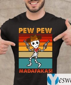 Skeleton Pew Pew Madafakas T-Shirt