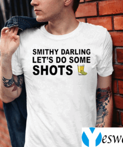 Smithy-Darling-Let’s-Go-Do-Some-Shots-TeeShirt