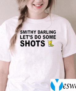 Smithy-Darling-Let’s-Go-Do-Some-Shots-TeeShirts