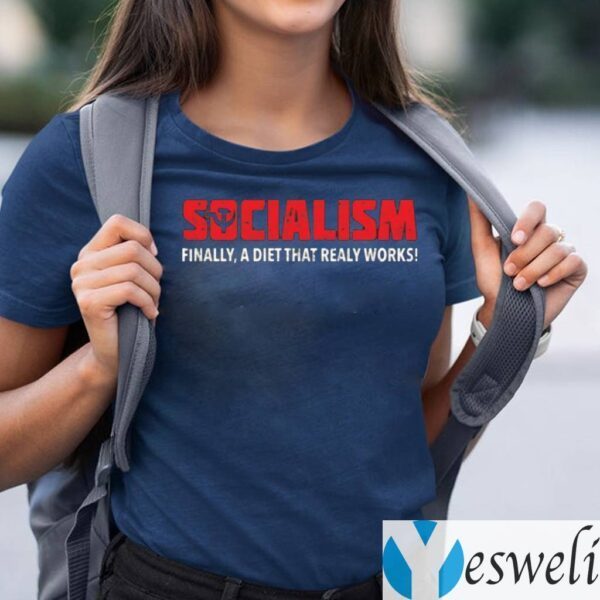 Socialism Finally A Diet That Really Works TeeShirt