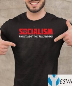 Socialism Finally A Diet That Really Works TeeShirts