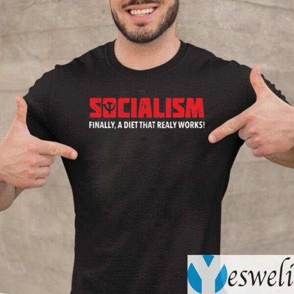 Socialism Finally A Diet That Really Works TeeShirts