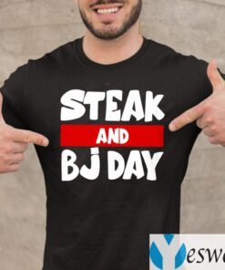 Steak And BJ Day Shirt