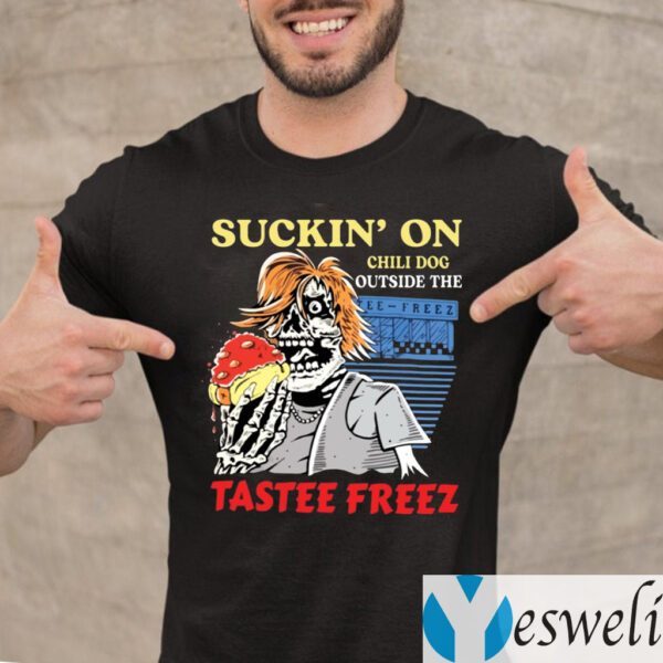 Suckin’ On Chili Dog Outside The Tastee Freez Shirt