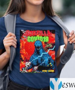 Team Godzilla And Covid 19 Stay Home Shirts