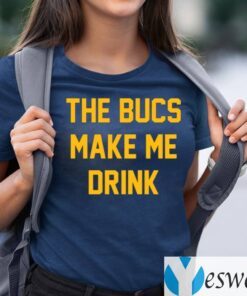 The Bucs Make Me Drink TeeShirt