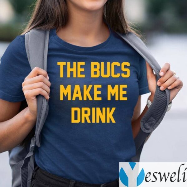 The Bucs Make Me Drink TeeShirt