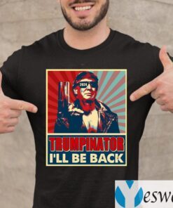 The Trumpinator I’ll Be Back 2024 President Trump US Election T-Shirt