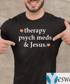 Therapy Psych Meds And Jesus Shirt