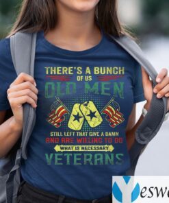 There’s A Buch Of Us Old Men Veterans Print On Back Only Teeshirt