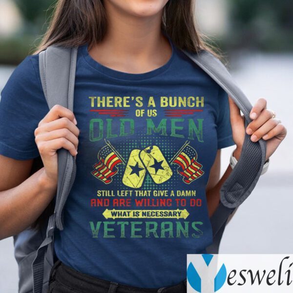 There’s A Buch Of Us Old Men Veterans Print On Back Only Teeshirt