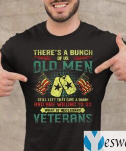 There’s A Buch Of Us Old Men Veterans Print On Back Only Teeshirts