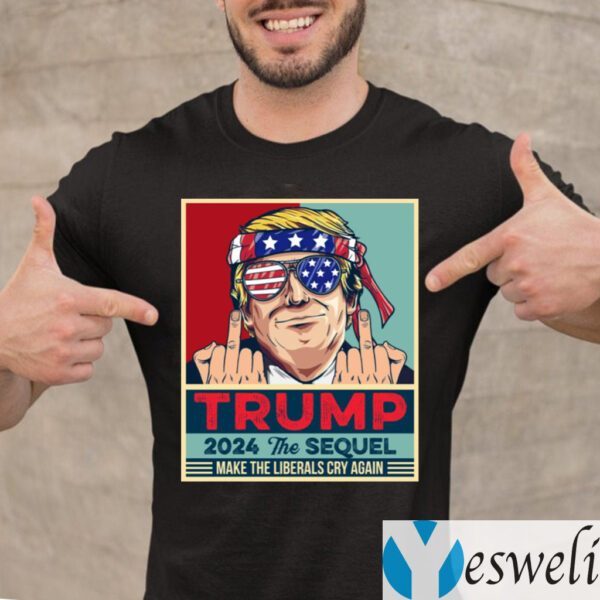 Trump 2024 The Sequel Make The Liberals Cry Again T-shirt