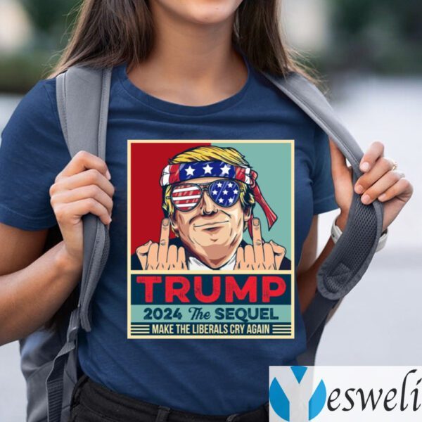 Trump 2024 The Sequel Make The Liberals Cry Again T-shirts