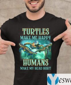 Turtles Make Me Happy Humans Make My Head Hurt T-Shirt