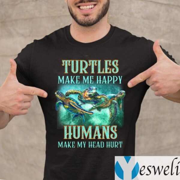 Turtles Make Me Happy Humans Make My Head Hurt T-Shirt