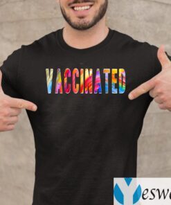 Vaccinated Shirts