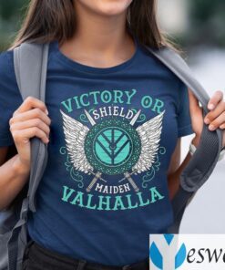 Victory Or Valhalla Shield Maiden Shirt