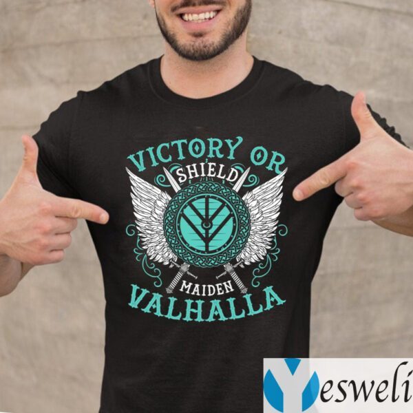 Victory Or Valhalla Shield Maiden Shirts