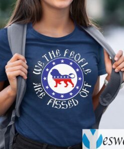 We the People Are Pissed Off TeeShirt