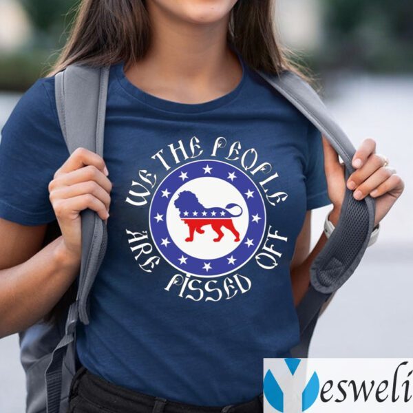 We the People Are Pissed Off TeeShirt