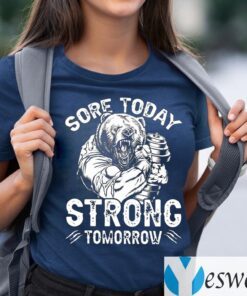 Weightlifter Bear Sore Today Strong Tomorrow Shirt