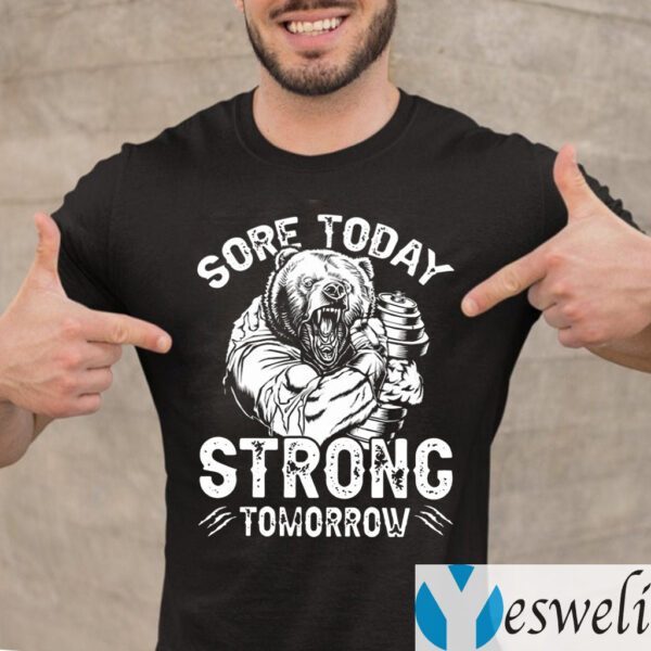 Weightlifter Bear Sore Today Strong Tomorrow Shirts