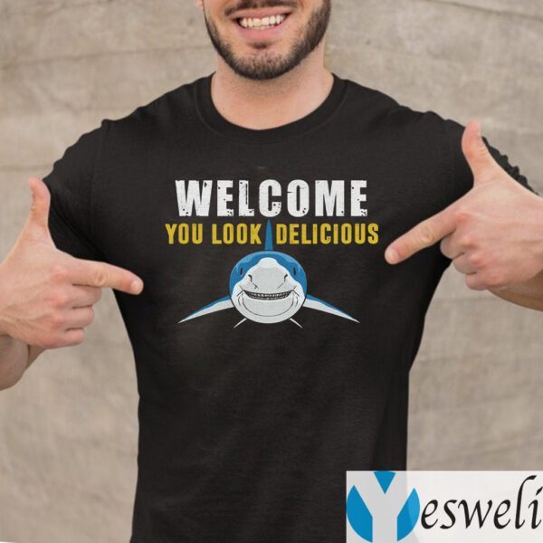 Welcome You Look Delicious Shark Shirt