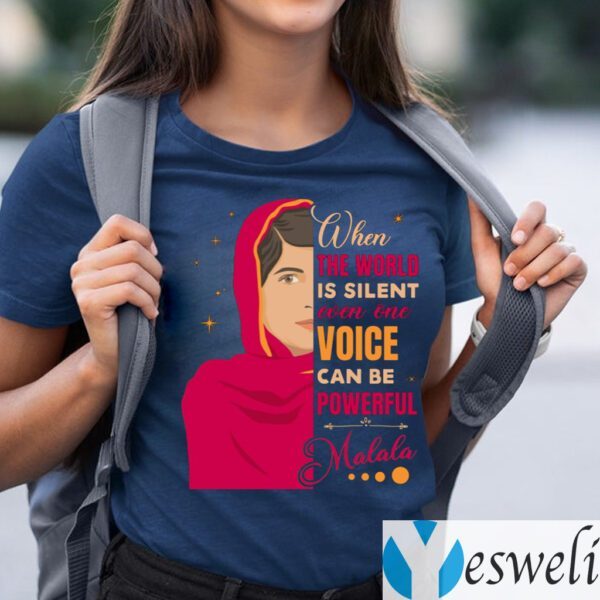 When The World Is Silent Even One Voice Can Be Powerful Malala Shirts