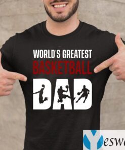 World s Greatest Basketball Dad Shirts