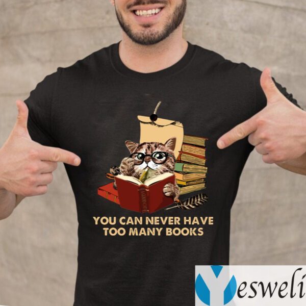 You Can Never Have Too Many Books Funny Cat Reading T-Shirt