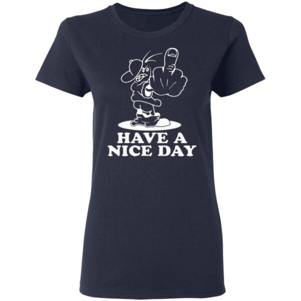 Have A Nice Day Shirt