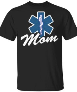 Emt Paramedic Mom My Son Daughter Is An Emt Shirt