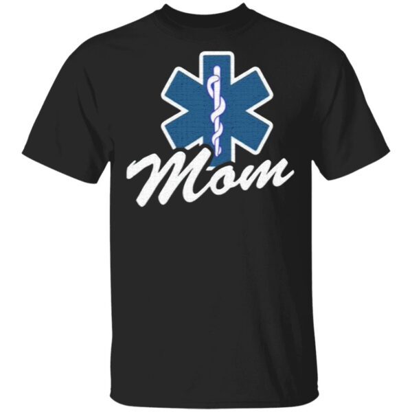 Emt Paramedic Mom My Son Daughter Is An Emt Shirt