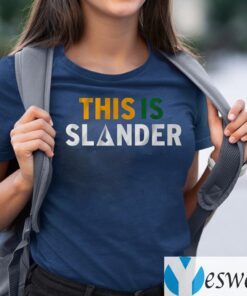 this is slander teeshirt