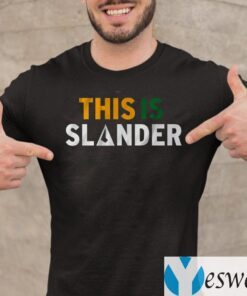 this is slander teeshirts