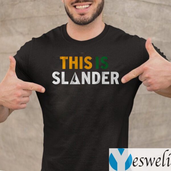 this is slander teeshirts