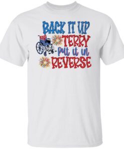 Back it up terry put it in reverse wheelchair shirt