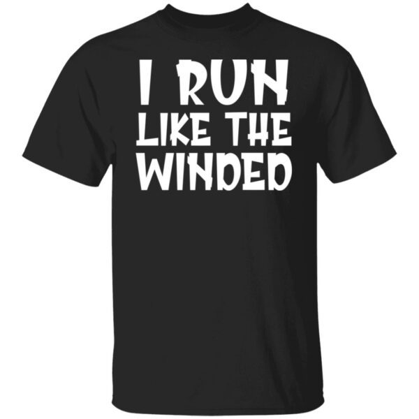I run like the winded shirt