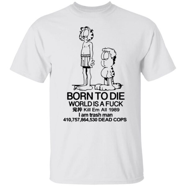 Born to die world is a lasagna shirt