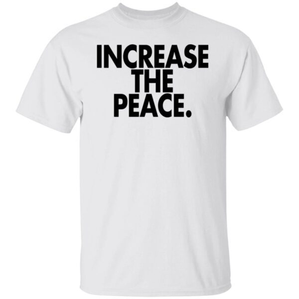 Increase the peace shirt