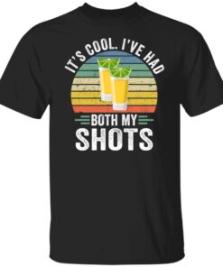 Its cool ilve had both my shots shirt