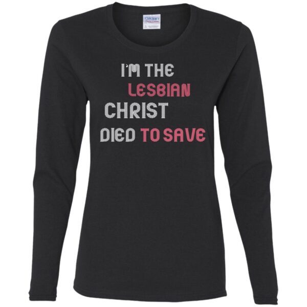 Im the lesbian christ died to save shirt
