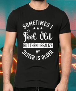 Aioweika Sometimes I Feel Old Shirt