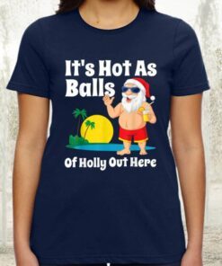 Christmas In July Hot As Balls Santa Summer Party Gift TShirt