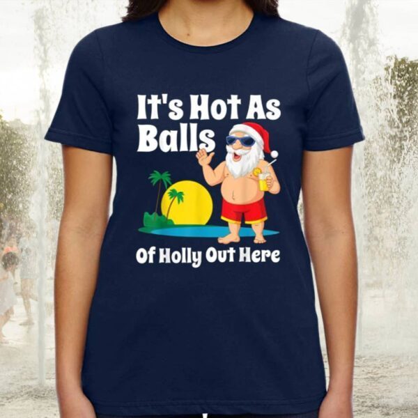 Christmas In July Hot As Balls Santa Summer Party Gift TShirt