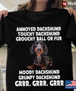 Annoyed Dachshund Touchy Dachhsund Grouchy Ball or Fur Funny for Dog Lover