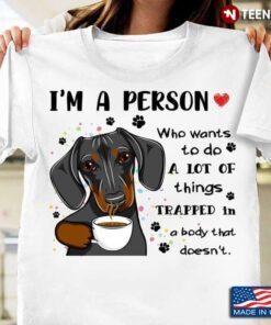 Im A Person Who Wants To Do A Lot of Things Funny Dachshund with Coffee for Dog Lover