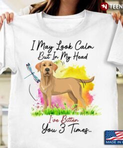 I May Look Calm But In My Head Ive Bitter You 3 Times Watercolor Labrador Retriever for Dog Lover