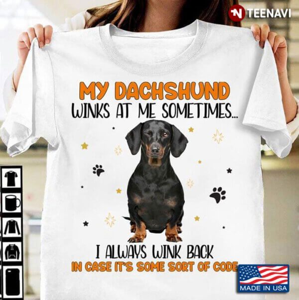 My Dachsund Winks at Me Sometimes I Always Wink Back Funny Dachshund for Dog Lover